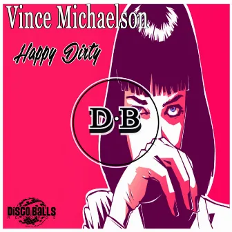 Happy Dirty by Vince Michaelson