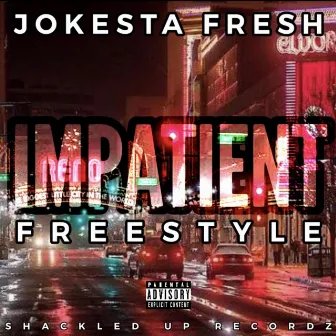 Impatient Freestyle by Jokesta Fresh