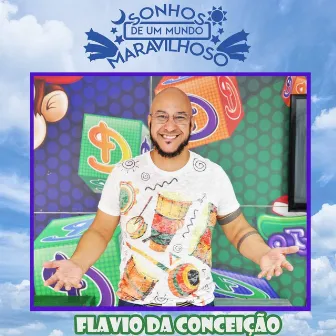 Sonhos de um Mundo Maravilhoso by Flávio da Conceição