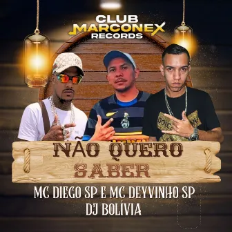 Não Quero Saber by MC Diego SP