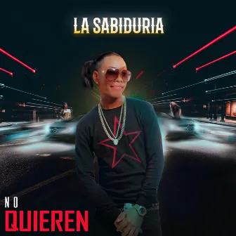 No Quieren by La Sabiduria