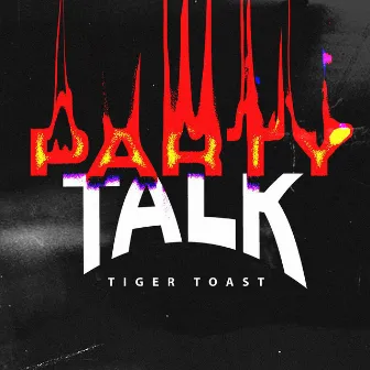 Party Talk by Tiger Toast