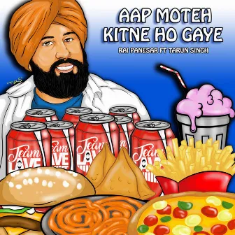 Aap Moteh Kitne Ho Gaye by Tarun Singh