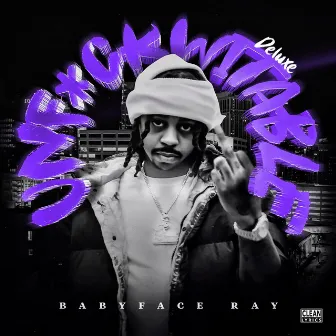 Unfuckwitable (Deluxe Edition) by Babyface Ray