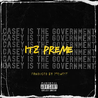 Casey Is The Government by itzPreme