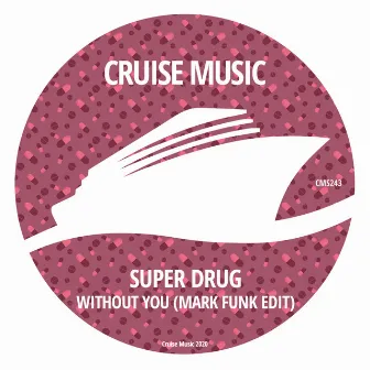 Without You (Mark Funk Edit) by Super Drug