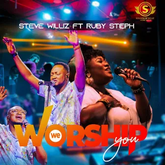 We Worship You by Steve Williz