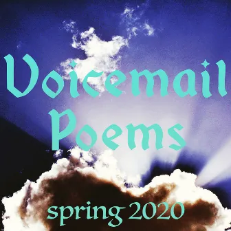 Spring 2020 by Voicemail Poems