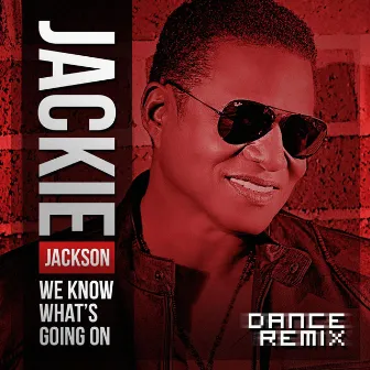 We Know What's Going On (Dance Remix) - Single by Jackie Jackson