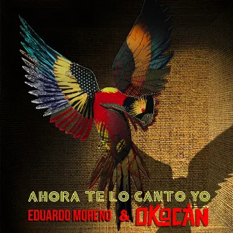 Ahora Te Lo Canto Yo by Eduardo Moreno & Okocán