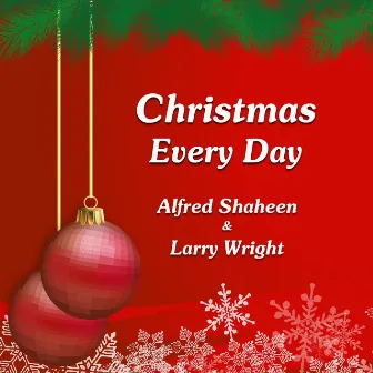 Christmas Every Day by Larry Wright