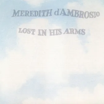 Lost In His Arms by Meredith d'Ambrosio