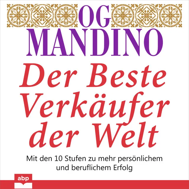 Kapitel 44 - Der beste Verkäufer der Welt - Mit den 10 Stufen zu mehr persönlichem und beruflichem Erfolg