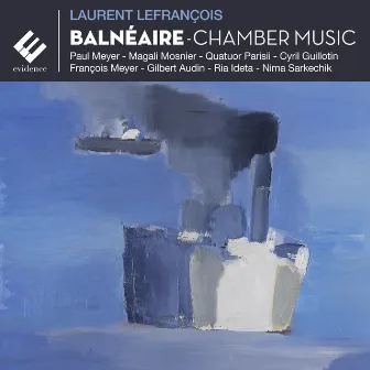 Lefrançois: Balnéaire (Chamber Music) by Magali Mosnier