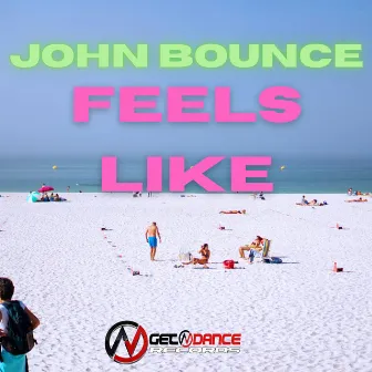 Feels Like by John Bounce