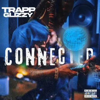 Connected by Trapp Glizzy