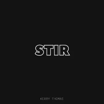 Stir by Kerry Thomas