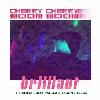 Brilliant (feat. Alicia Solo, Patexx & Jason Freese) by Cherry Cherry Boom Boom