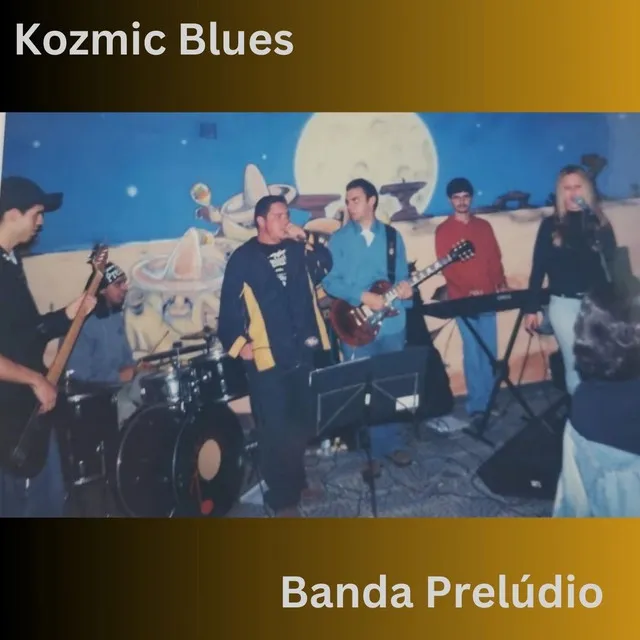 Kozmic Blues - Banda Prelúdio