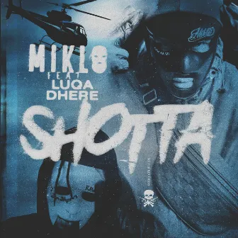 Shotta (feat. Luqa Dhere) by Miklo