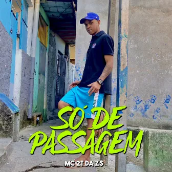 Só de Passagem by MC 2T DA ZS