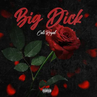 Big Dick by Cali Royal