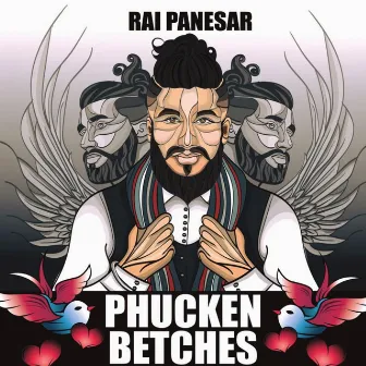 Phucken Betch by Rai Panesar