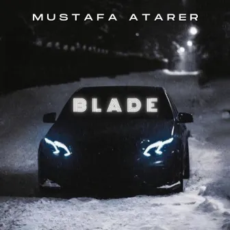 Blade by Mustafa Atarer