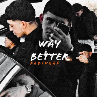 Way Better by Fabi Dgaf