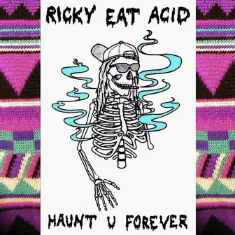 Haunt U Forever by Ricky Eat Acid