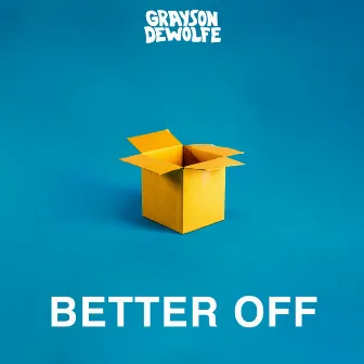 Better Off by Grayson DeWolfe