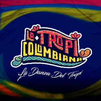 La Danza del Tropi by La Tropicolombiana