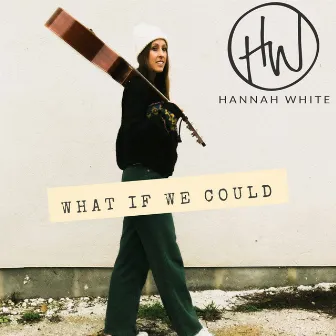 What If We Could (Radio Edit) by Hannah White