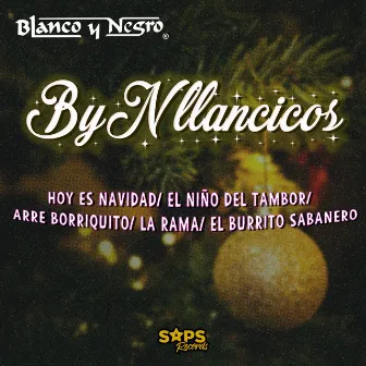 Bynllancicos: Hoy Es Navidad/El Niño del Tambor/Arre Borriquito/La Rama/El Burrito Sabanero by Blanco Y Negro