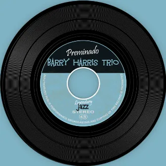 The Vinyl Masters: Preminado by Barry Harris Trio