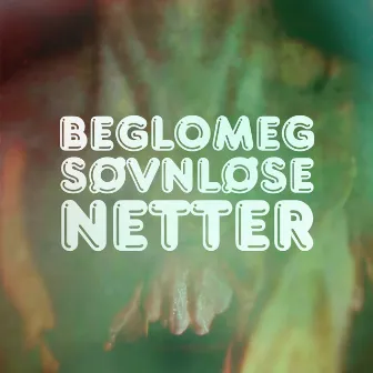 Søvnløse Netter by Beglomeg