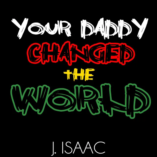 Your Daddy Changed the World