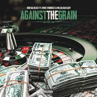 AGAINST THE GRAIN by Dro Da Beast