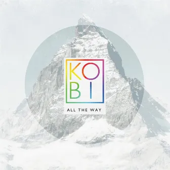 All the Way by Kobi