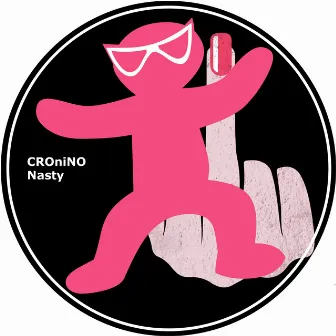 Nasty by CROniNO