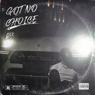 Got No Choice by Lil K