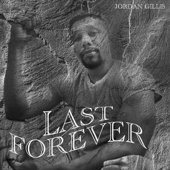 Last Forever by Jordan Gillis