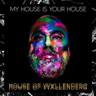 My House Is Your House by House of Wallenberg