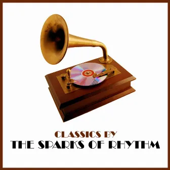 Classics by The Sparks Of Rhythm by Sparks Of Rhythm