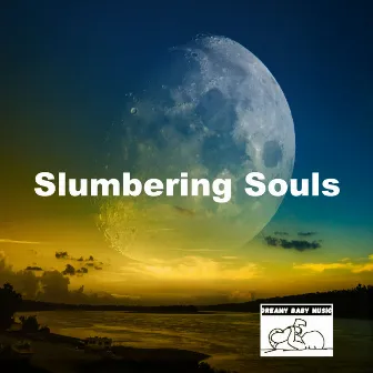 Slumbering Souls by Dreamy Baby Music