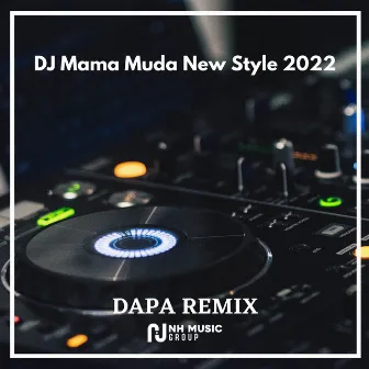 DJ Mama Muda New Style 2022 by DAPA REMIX