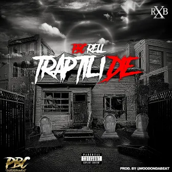 Trap Til I Die by PaperBoy Rell