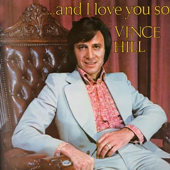 And I Love You So (2017 Remaster) by Vince Hill