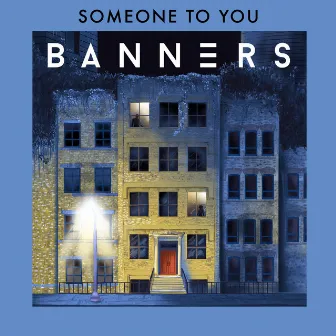 Someone To You by BANNERS