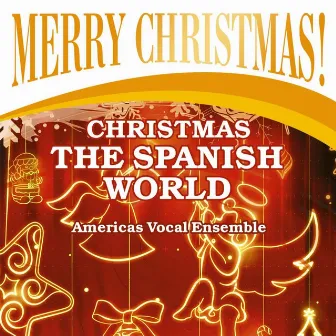 Merry Christmas! Volume 5 (Christmas the Spanish World) by Americas Vocal Ensemble